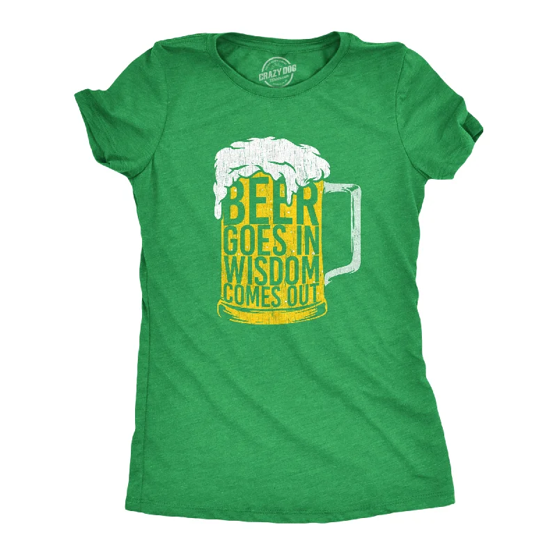 Womens T Shirts Beer Goes In Wisdon Comes Out St Patricks Day Tee For Ladies