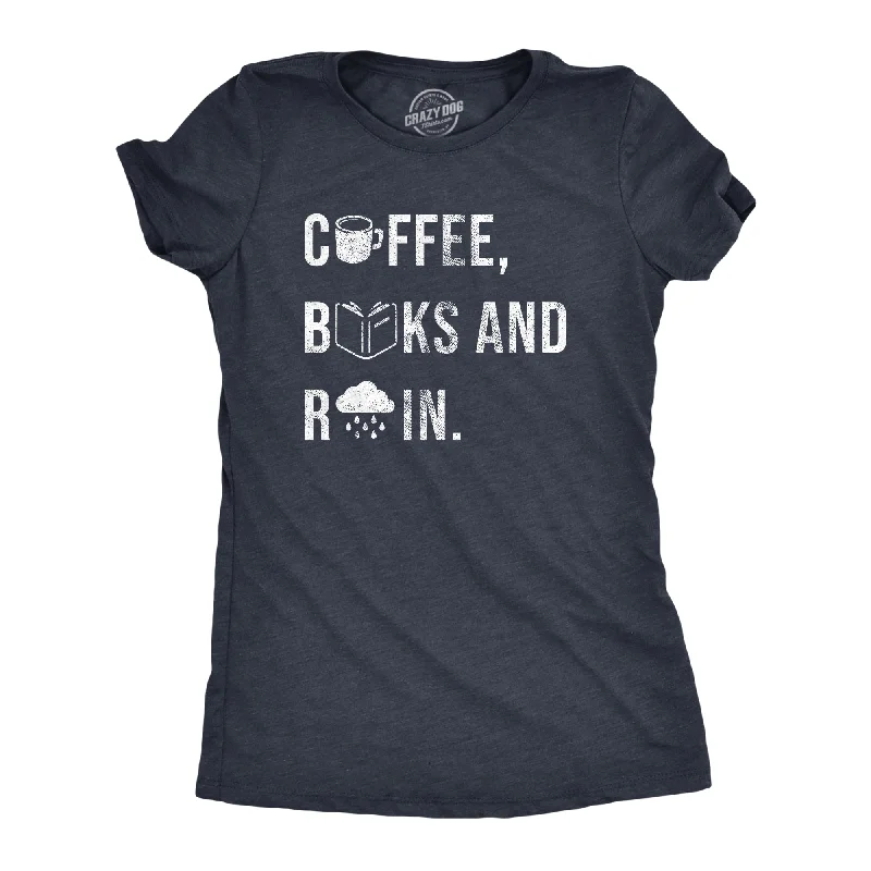 Womens Coffee Books And Rain T Shirt Funny Caffeine Reading Lovers Tee For Ladies