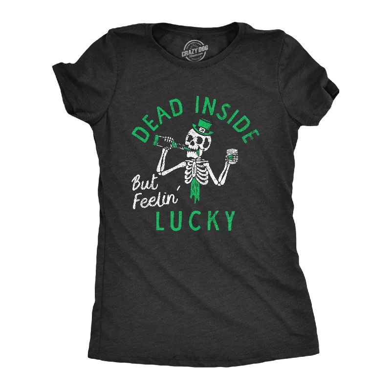 Womens Dead Inside But Feeling Lucky T Shirt Funny St Pattys Day Luck Of The Irish Drinking Tee For Ladies