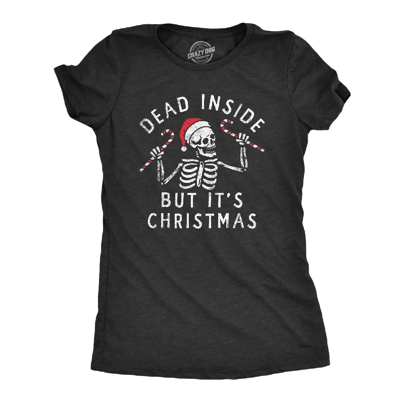 Womens Dead Inside But Its Christmas T Shirt Funny Depressed Xmas Skeleton Joke Tee For Ladies