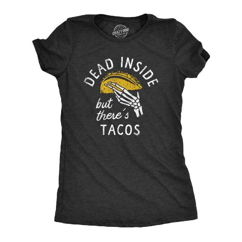 Womens Dead Inside But Theres Tacos T Shirt Funny Sad Skeleton Mexican Food Lovers Tee For Ladies