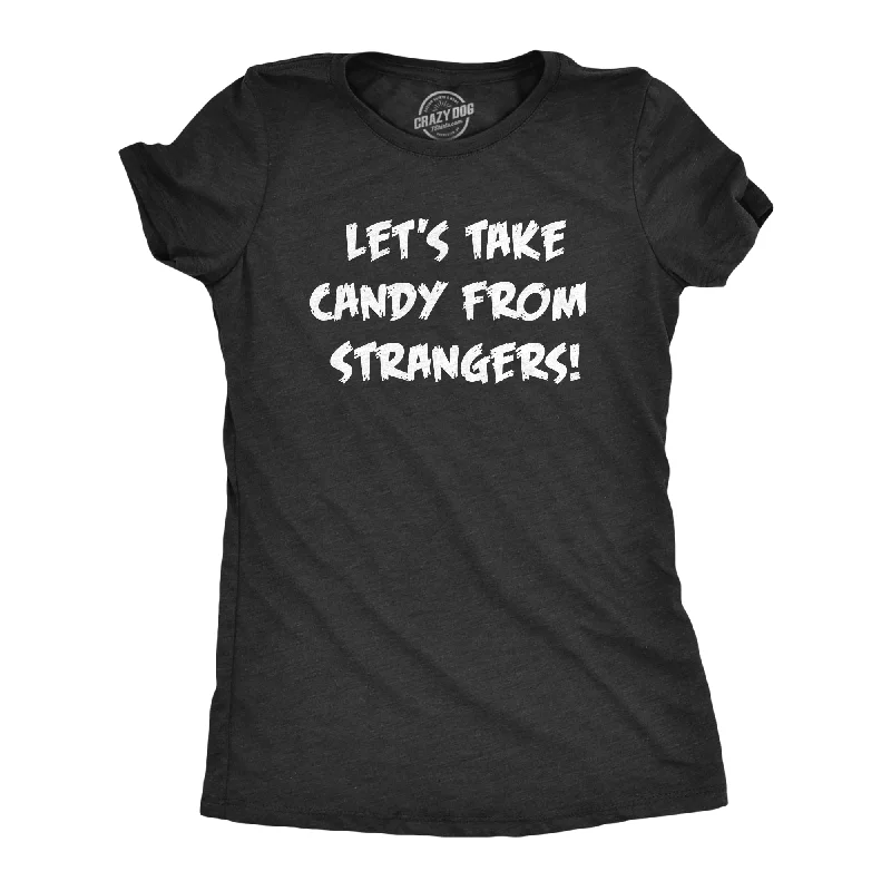 Womens Lets Take Candy From Strangers T Shirt Funny Crazy Halloween Treats Joke Tee For Ladies