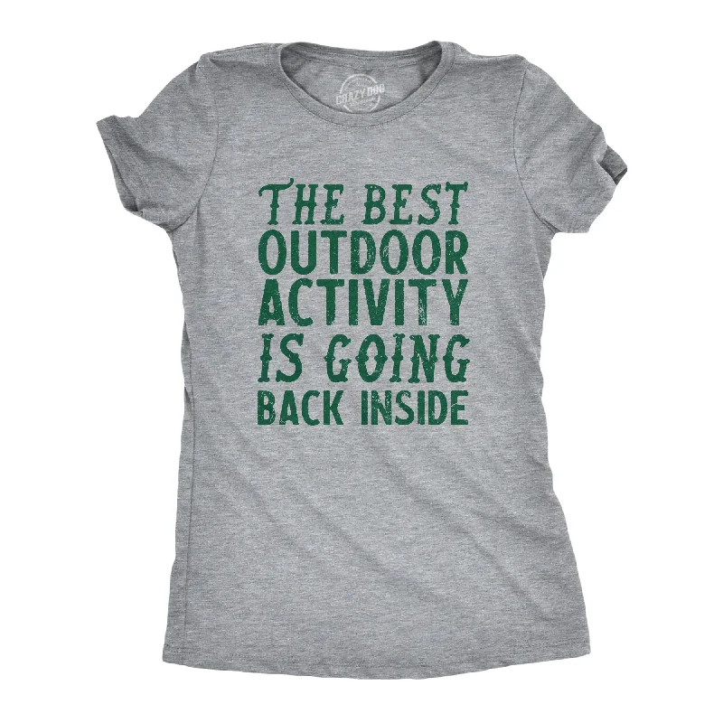 Womens The Best Outdoor Activity Is Going Back Inside T Shirt Funny Introverted Joke Tee For Ladies